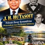 J. H. Hutasoit, Peletak Dasar Kemandirian Peternakan dan Perikanan Indonesia